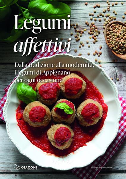 Legumi affettivi. Dalla tradizione alla modernità, i legumi di Appignano per ogni occasione - Ilaria Cappellacci - copertina