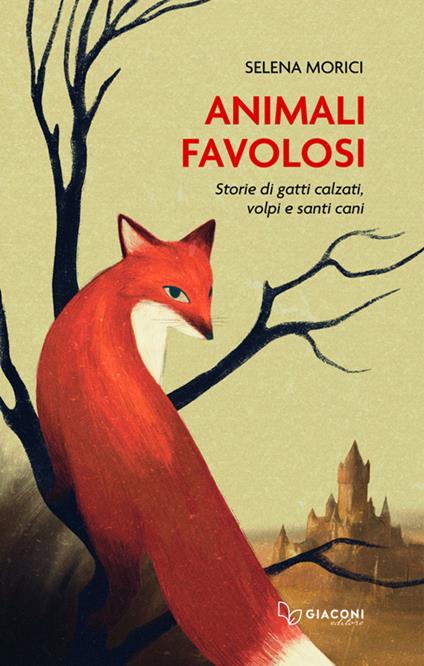 Animali favolosi. Storie di gatti calzati, volpi e santi cani - Selena Morici - copertina