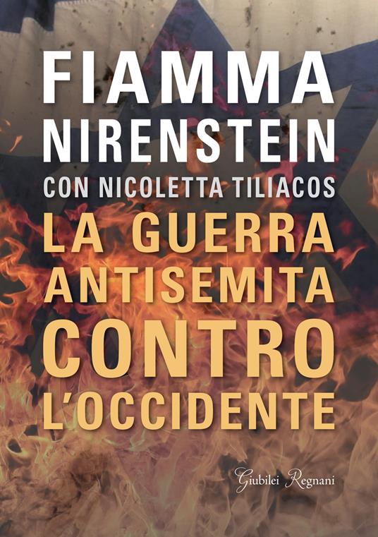La guerra antisemita contro l'Occidente - Fiamma Nirenstein,Nicoletta Tiliacos - copertina