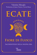 Ecate. Fiore di fuoco. Sacerdotesse della Nuova Era