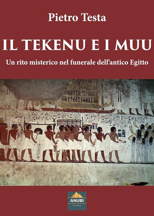 Il Tekenu e i Muu. Un rito misterico nel funerale dell’antico Egitto - Pietro Testa - copertina