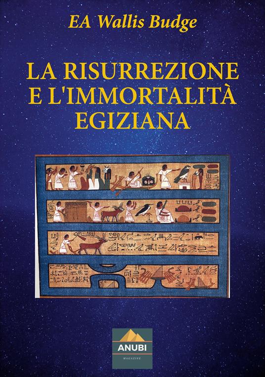 La risurrezione e l'immortalità egiziana - Wallis E. A. Budge - ebook