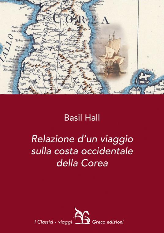 Relazione d'un viaggio sulla costa occidentale della Corea - Basil Hall - copertina
