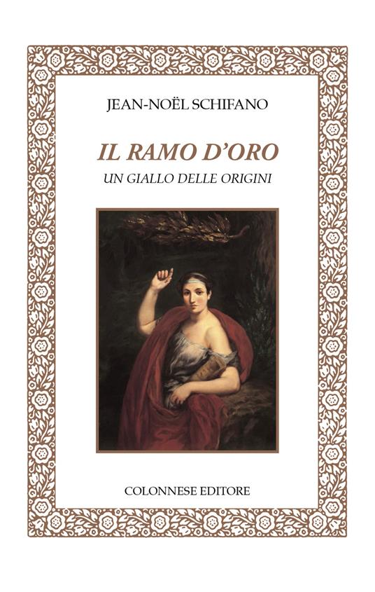 Il ramo d'oro. Un giallo delle origini - Jean-Noël Schifano - copertina