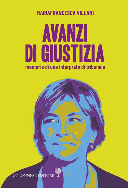Avanzi di giustizia. Memorie di una interprete di tribunale - Mariafrancesca Villani - copertina