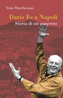 Dario fo a Napoli. Storia di un concerto
