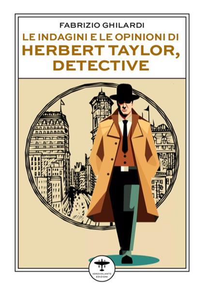 Le indagini e le opinioni di Herbert Taylor, detective - Fabrizio Ghilardi - copertina
