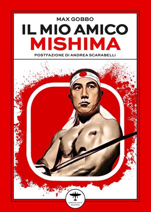 Il mio amico Mishima - Max Gobbo - copertina