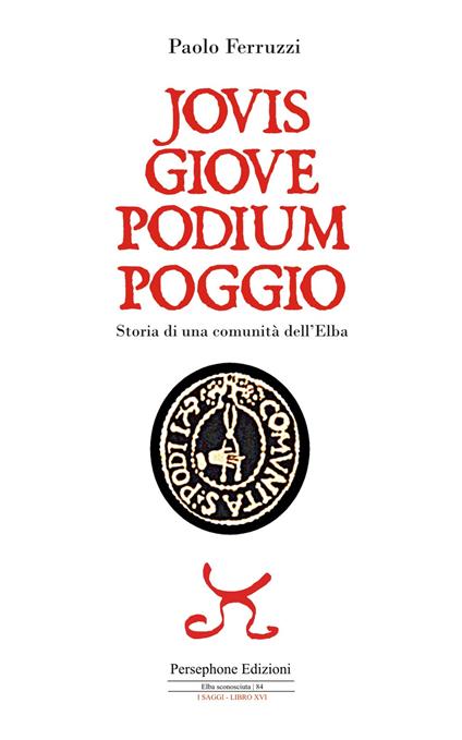 Jovis Giove Podium Poggio. Storia di una comunità dell'Elba - Paolo Ferruzzi - copertina