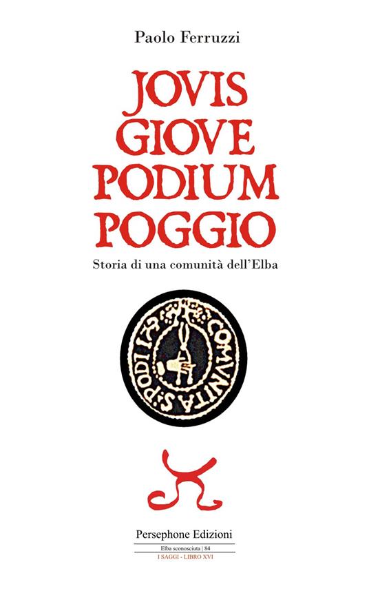 Jovis Giove Podium Poggio. Storia di una comunità dell'Elba - Paolo Ferruzzi - copertina