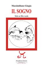 Il sogno. Solo se Dio vuole. Ediz. illustrata