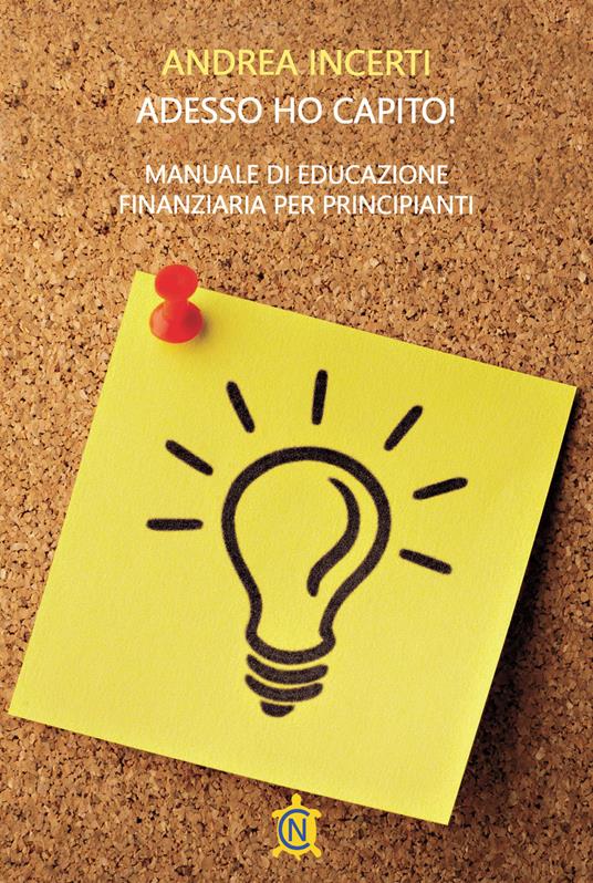 Adesso ho capito! Manuale di educazione finanziaria per principianti - Andrea Incerti - copertina