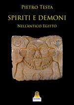 Spiriti e demoni. Nell'Antico Egitto