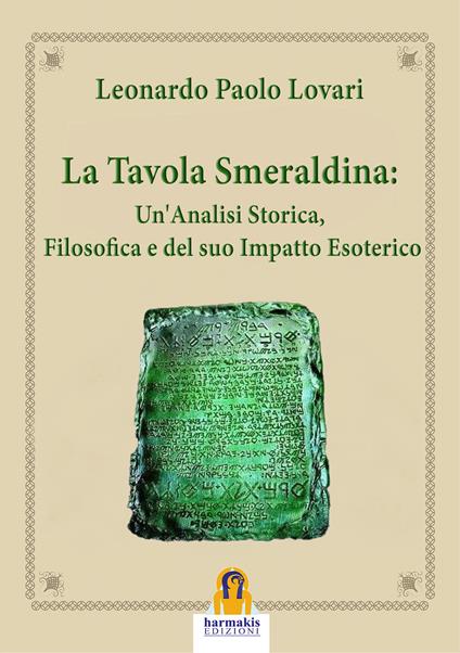 La tavola smeraldina: un'analisi storica, filosofica e del suo impatto esoterico - Leonardo Paolo Lovari - copertina