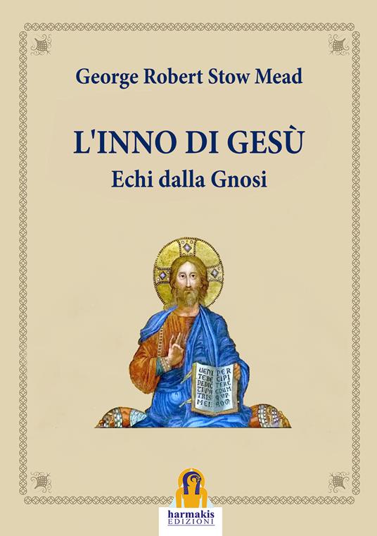 L'inno di Gesù. Echi dalla gnosi - George Robert Stowe Mead - copertina