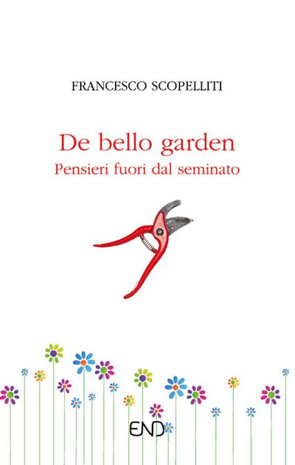 De bello garden. Pensieri fuori dal seminato - Francesco Scopelliti - copertina