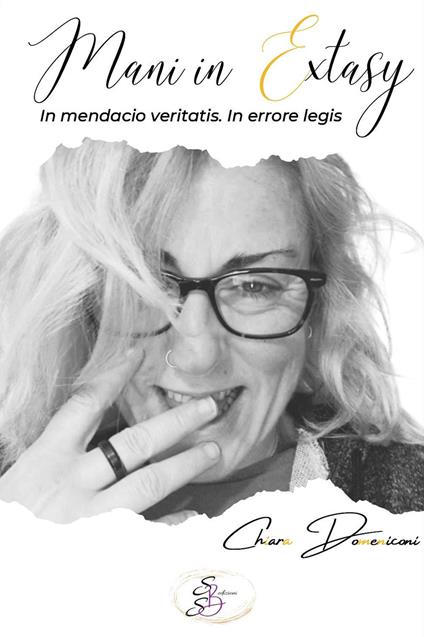 Mani in extasy. In mendacio veritatis. In errore legis - Chiara Domeniconi - copertina