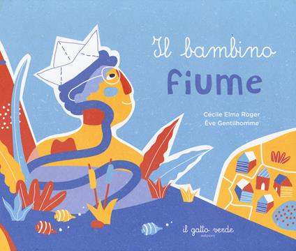 Il bambino fiume. Ediz. a colori - Cécile Elma Roger - copertina