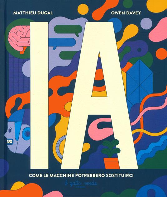 I.A. Intelligenza artificiale. Come le macchine potrebbero sostituirci - Matthieu Dugal - copertina