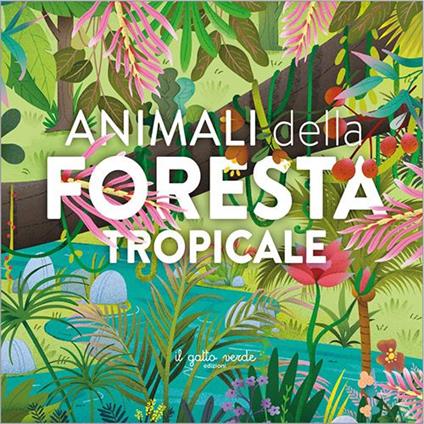 Animali della foresta tropicale. Ediz. a colori - Loretta Zoppi - copertina