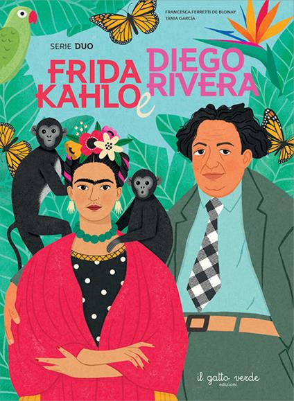 Frida Kahlo e Diego Rivera. Serie duo - Francesca Ferretti De Blonay,Tania García - copertina