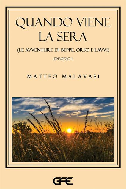 Quando viene la sera (le avventure di Beppe, Orso e Lavvi). Vol. 1 - Matteo Malavasi - copertina