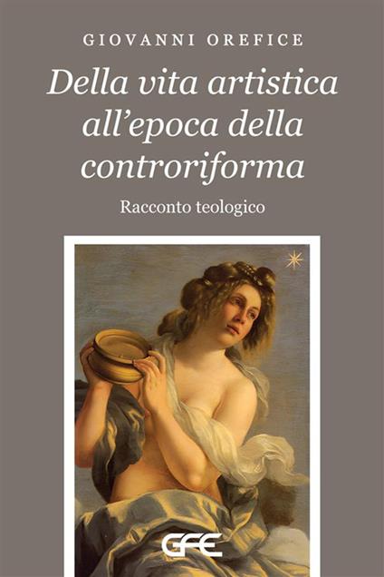 Della vita artistica all'epoca della controriforma - Giovanni Orefice - copertina