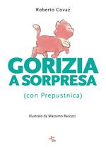 Gorizia a sorpresa (con Prepustnica). Ediz. illustrata