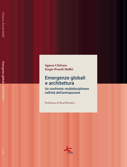 Emergenze globali e architettura. Un confronto multidisciplinare nell'età dell'antropocene - Agnese Chittaro,Sergio Pratali Maffei - copertina