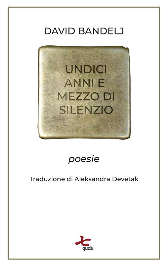 Undici anni e mezzo di silenzio. Poesie - David Bandelj - copertina