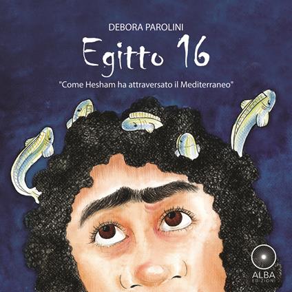 Egitto 16. Come Hesham ha attraversato il Mediterraneo - Debora Parolini - copertina