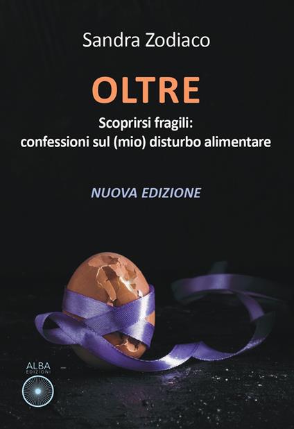 Oltre. Scoprirsi fragili: confessioni sul (mio) disturbo alimentare - Sandra Zodiaco - copertina