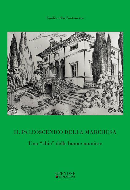 Il palcoscenico della marchesa. Una «chic» delle buone maniere - Emilio Della Fontanazza - copertina