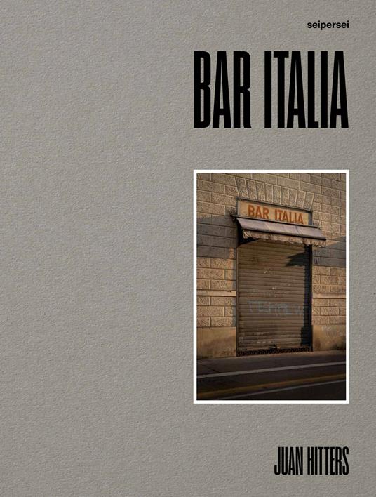 Bar Italia. Ediz. multilingue - Juan Hitters,Luz Hitters,Alessandro Curti - copertina