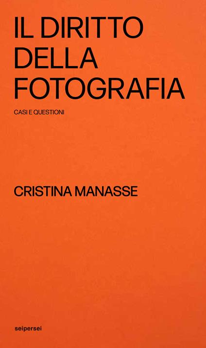 Il diritto della fotografia, casi e questioni - Cristina Manasse - copertina