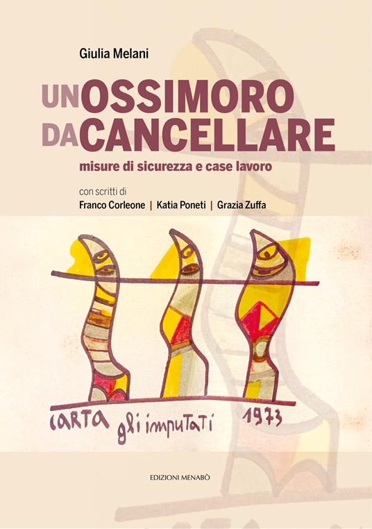 Un ossimoro da cancellare. Misure di sicurezza e case lavoro - Franco Corleone,Katia Poneti,Grazia Zuffa - copertina