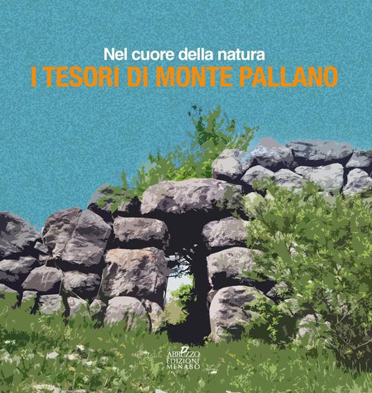 Nel cuore della natura, i tesori di Monte Pallano - Edoardo Micati,Amalia Faustoferri,Nicola Ranalli - copertina
