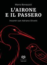 L'airone e il passero. Incontri con Adriano Olivetti