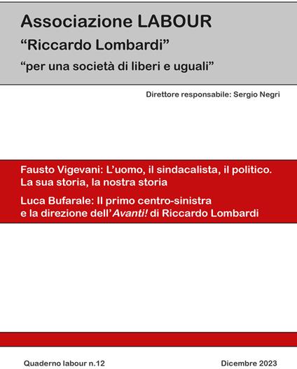Quaderno labour (2023). Vol. 12: Fausto Vigevani: l'uomo, il sindacalista, il politico. La sua storia, la nostra storia-Luca Bufarale: il primo centro-destra e la direzione dell'Avanti! di Riccardo Lombardi - copertina