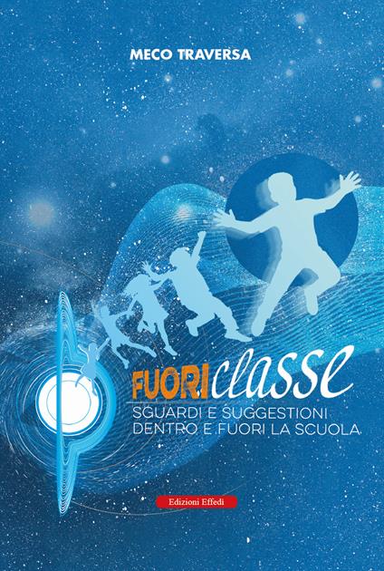 Fuoriclasse. Sguardi e suggestioni fuori e dentro la scuola - Meco Traversa - copertina