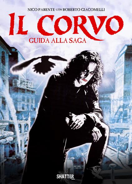 Il corvo. Guida alla saga - Nico Parente,Roberto Giacomelli - copertina