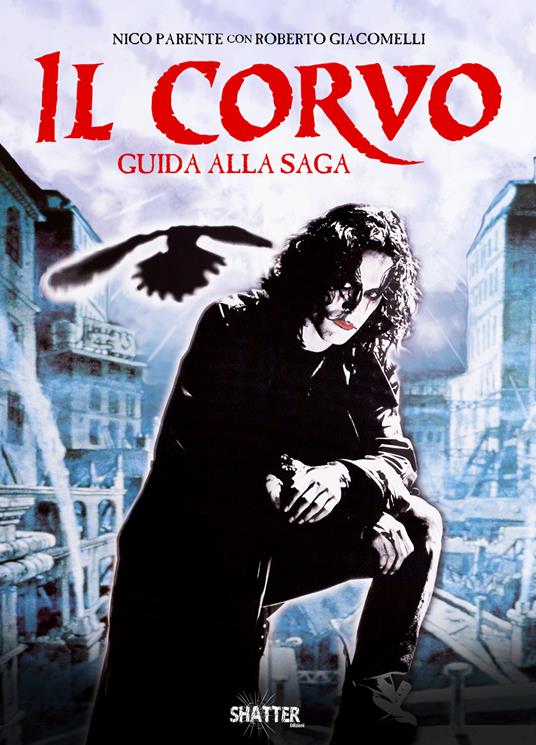 Il corvo. Guida alla saga - Nico Parente,Roberto Giacomelli - copertina