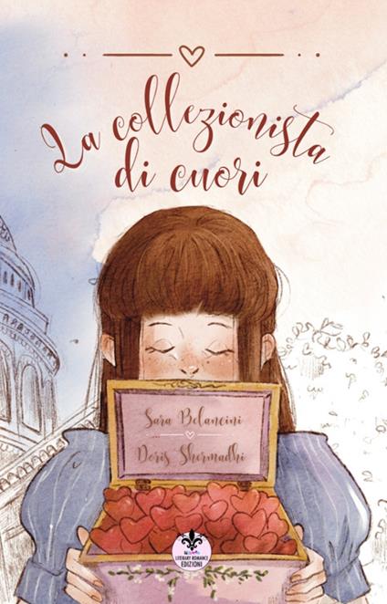 La collezionista di cuori. Ediz. illustrata - Sara Belancini - copertina