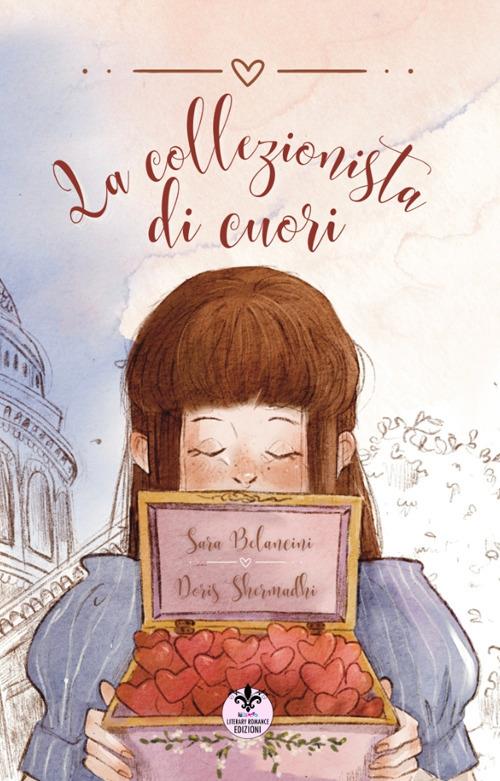 La collezionista di cuori. Ediz. illustrata - Sara Belancini - copertina