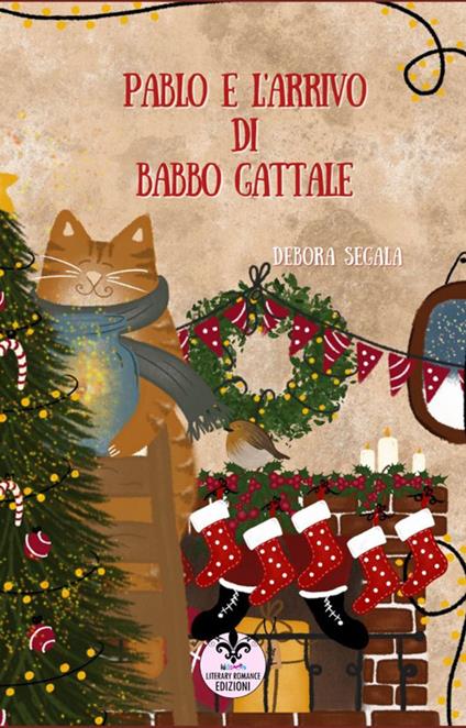 Pablo e l'arrivo di Babbo Gattale. Ediz. illustrata - Debora Segala - copertina
