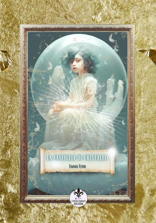 La famiglia di cristallo. Ediz. illustrata - Emma Fenu - copertina
