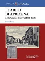 I caduti di Apricena nella Grande Guerra (1915-1918). Ediz. illustrata
