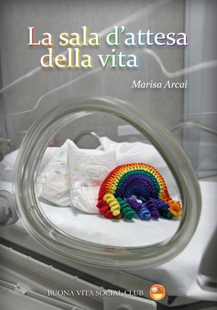 La sala d'attesa della vita. Nuova ediz. - Marisa Arcai - copertina