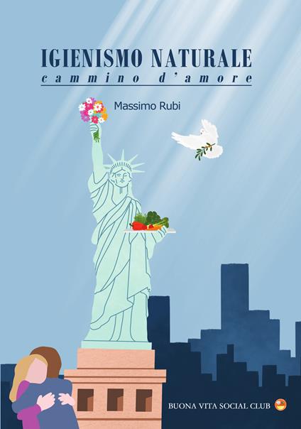 Igienismo naturale. Cammino d'amore - Massimo Rubi - copertina