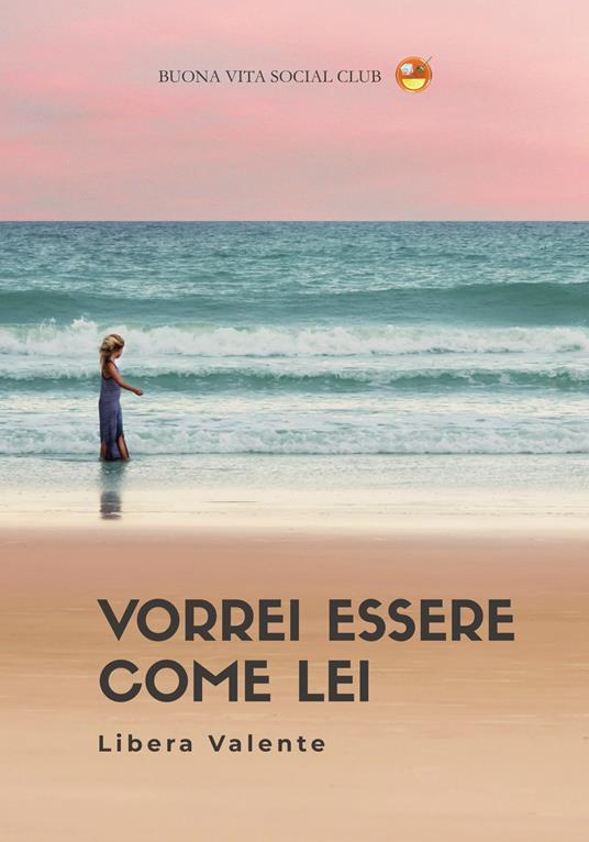 Vorrei essere come lei. Nuova ediz. - Libera Valente - copertina